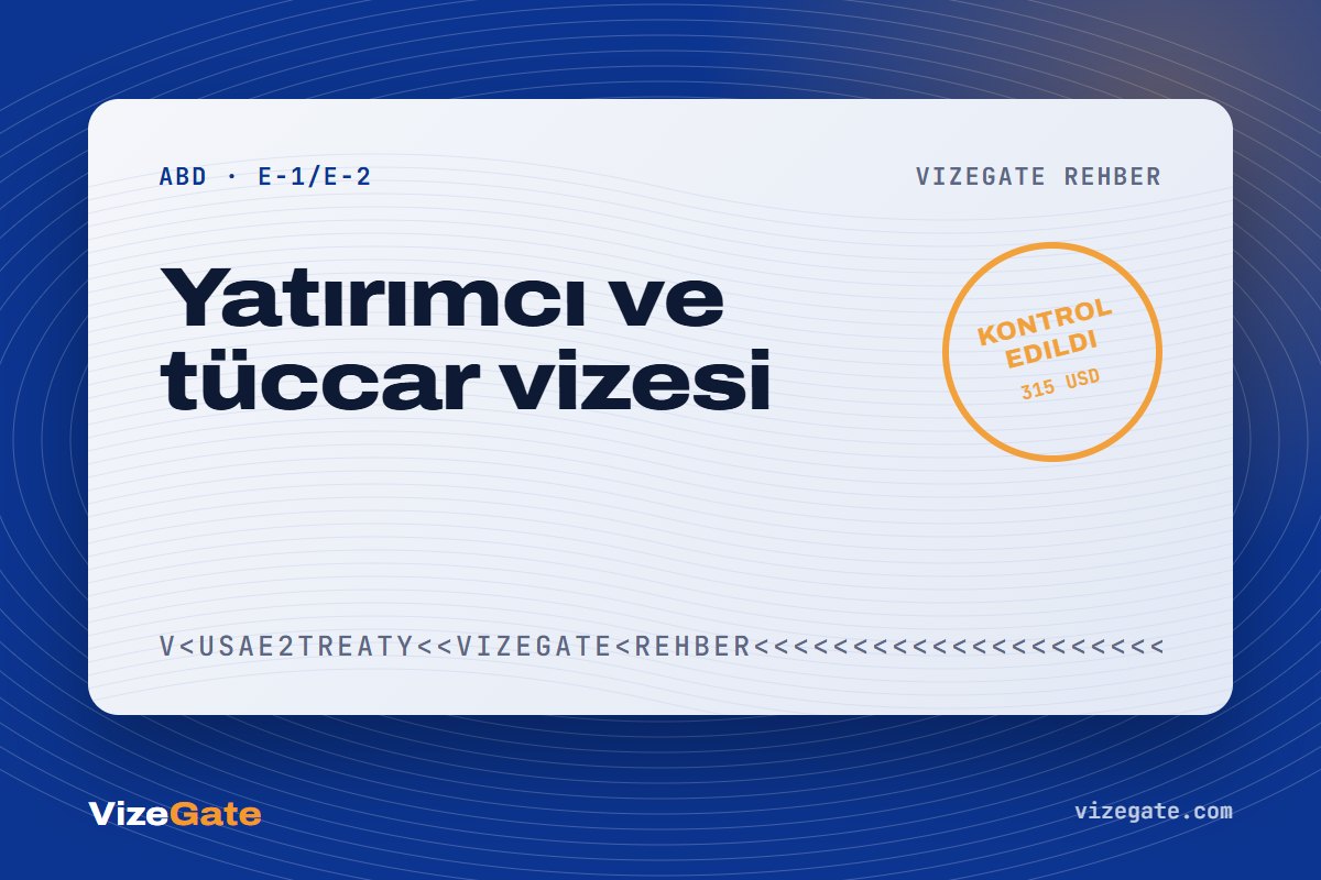 E2 yatırımcı vizesi rehberi kapağı: yatırımcı ve tüccar vizesi