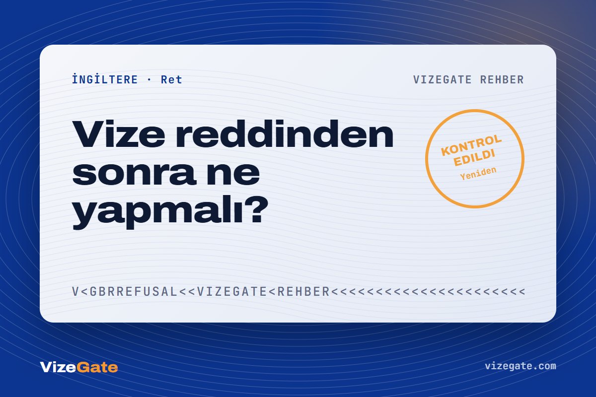 İngiltere vize reddi rehberi kapağı: ret ve yeniden başvuru