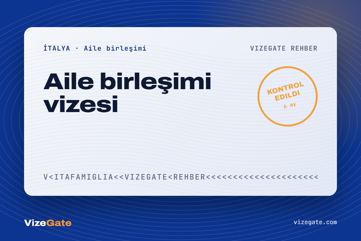 İtalya aile birleşimi vizesi rehberi kapağı: nulla osta ve belgeler