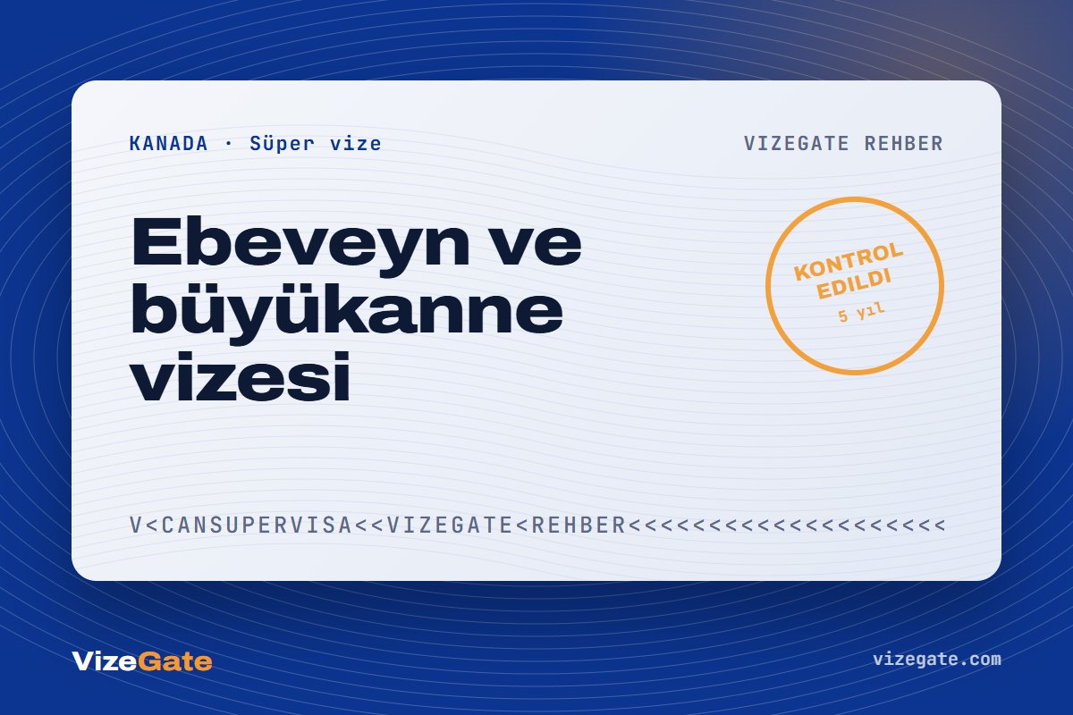 Kanada süper vize rehberi kapağı: ebeveyn ve büyükanne vizesi