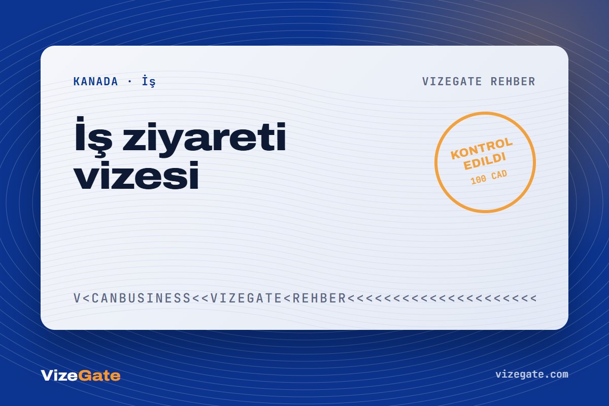Kanada ticari vize rehberi kapağı: iş ziyareti vizesi